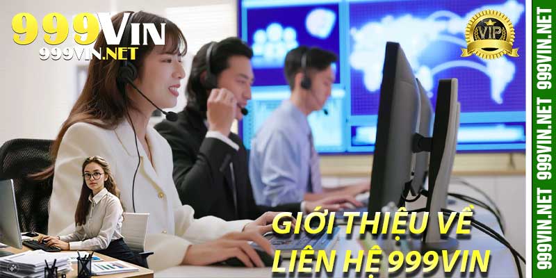 Giới thiệu về Liên Hệ 999Vin
