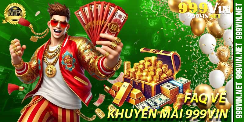 FAQ về Khuyến Mãi 999Vin