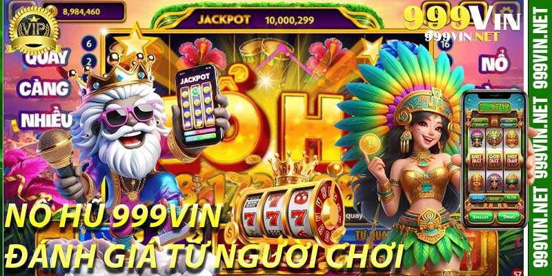 Nổ Hũ 999Vin: Đánh Giá Từ Người Chơi