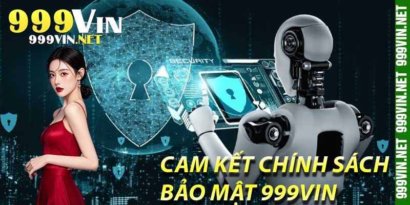 Cam Kết Chính Sách Bảo Mật 999Vin