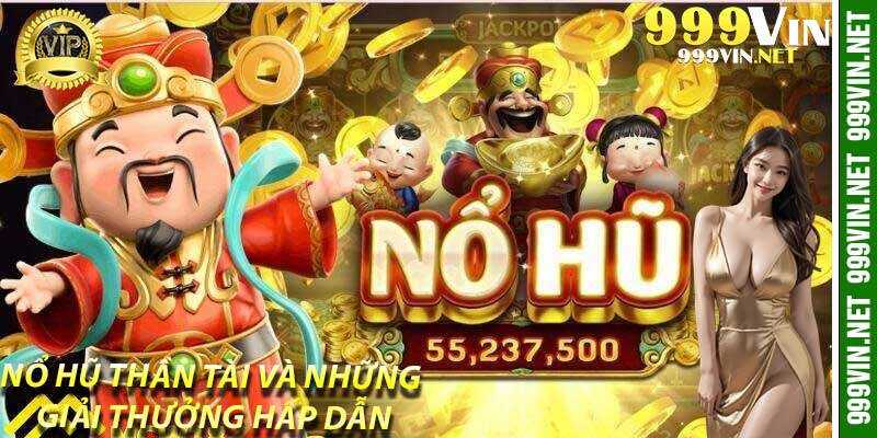 Nổ Hũ Thần Tài và Những Giải Thưởng Hấp Dẫn