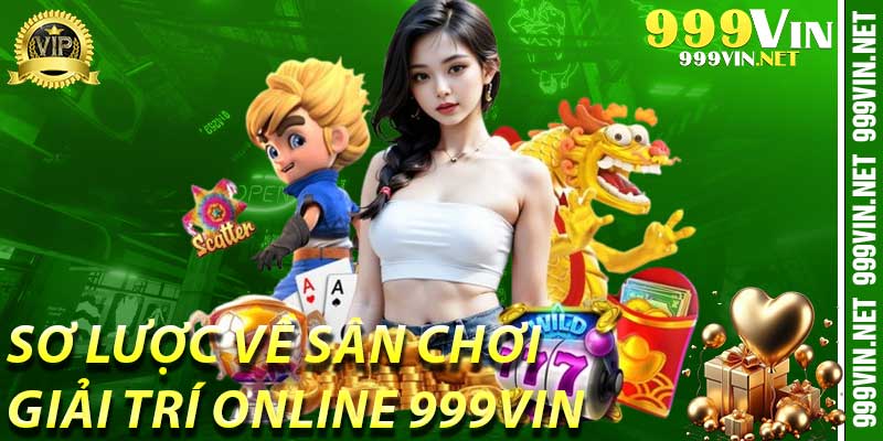 Sơ lược về sân chơi giải trí online 999vin